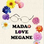 《MADAO LOVE MEGANE》